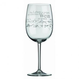 Weinglas "Das Leben ist zu kurz, um schlechten Wein zu trinken" 